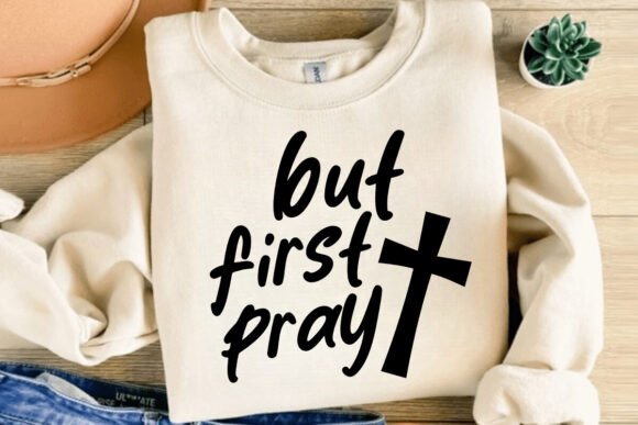 But First Pray SVG: Jesus SVG for T-Shirt Designs