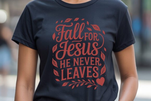 Fall for Jesus Never Leaves SVG PNG T-Shirt Designs