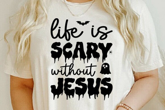 Halloween SVG: Life is Scary Jesus T-Shirt Designs