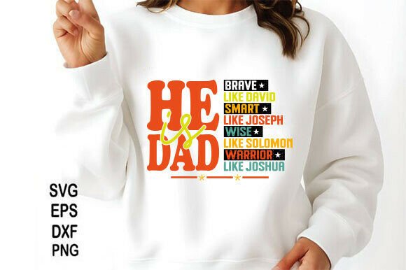 He is Dad, Christian Fathers Day SVG PNG T-Shirt Designs