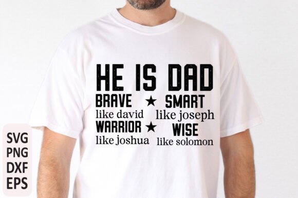 He is Dad SVG: Christian Father’s Day T-Shirt Designs