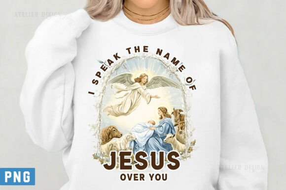 I Speak the Name of Jesus over You PNG — T-Shirt Designs