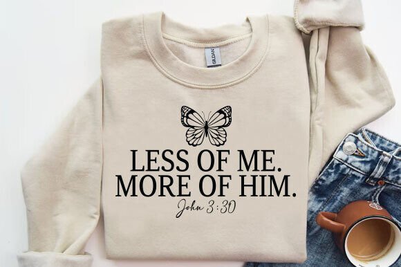 Jesus PNG: “Less of Me. More of Him” T-Shirt Designs