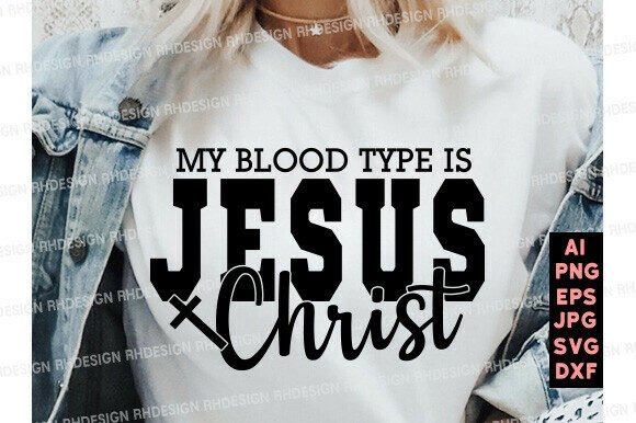 My Blood Type is Jesus Christ SVG PNG T-Shirt Designs
