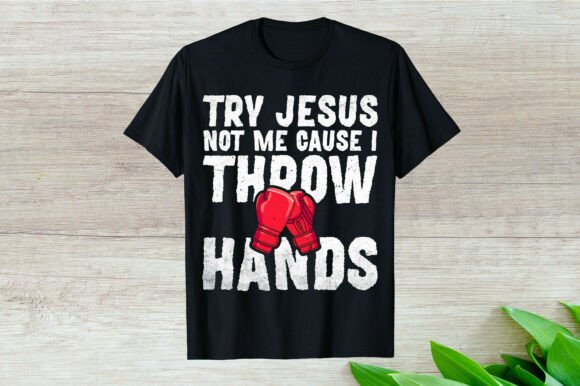 Try Jesus Not Me Cause Boxing T-Shirt
