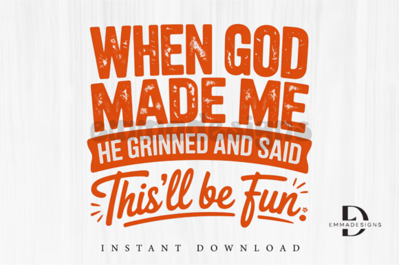 When God Made Me PNG: Funny Christian T-Shirt Designs